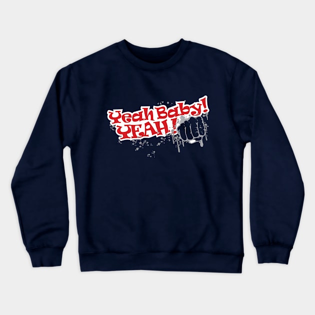 Yeah Baby Crewneck Sweatshirt by NonCompliant